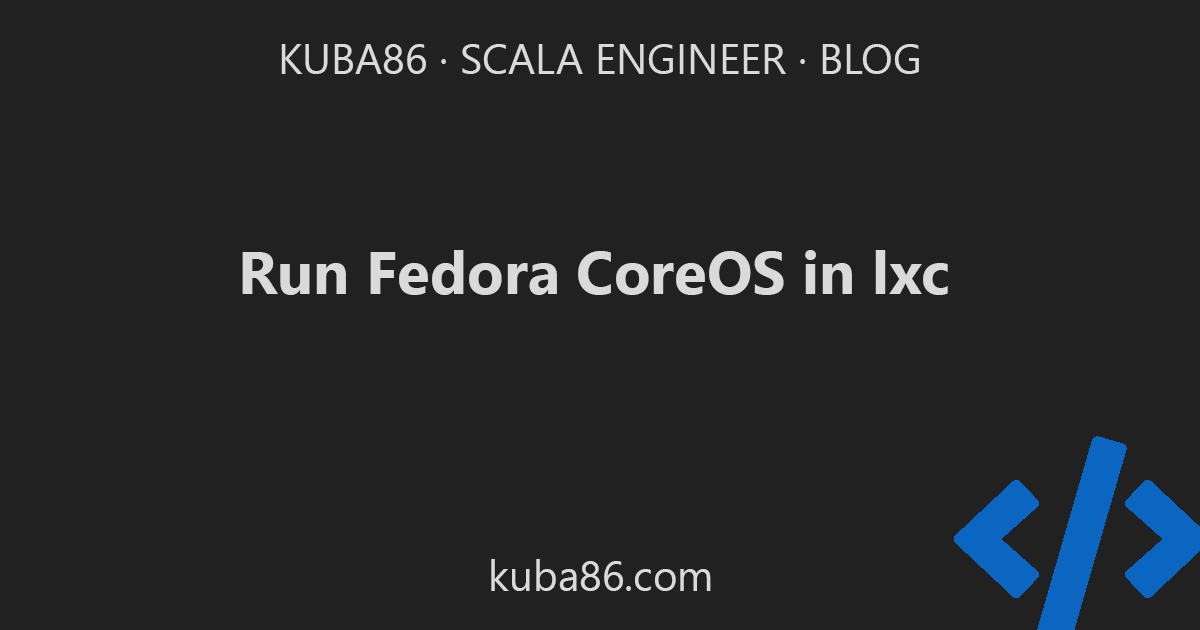 How to run Fedora CoreOS in lxc